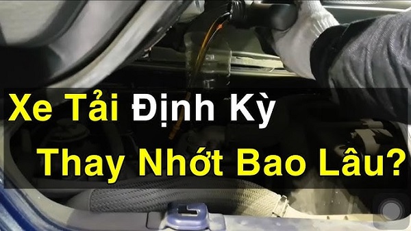 khi nào cần thay nhớt cho xe tải